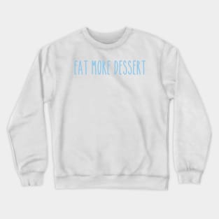 Eat More Dessert Crewneck Sweatshirt